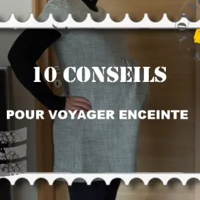 10 conseils pour voyager enceinte | Blog VOYAGES ET ENFANTS