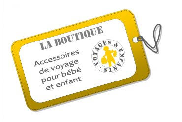 voyage bébé et enfant Boutique accessoires