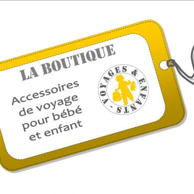 voyage bébé et enfant Boutique accessoires