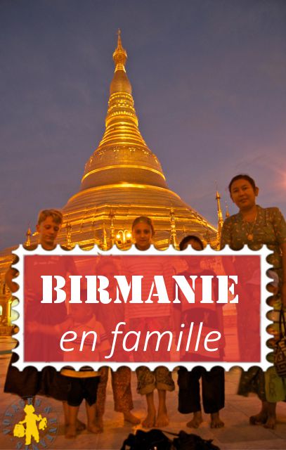 Birmanie en famille Voyage Birmanie en famille | Blog VOYAGES ET ENFANTS