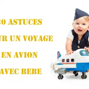 Bébé en avion nos 20 astuces pour mieux voyager | Blog VOYAGES ET ENFANTS