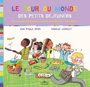 Le tour du monde des petits déjeuners Faire voyager ses enfants par les livres | Blog VOYAGES ET ENFANTS