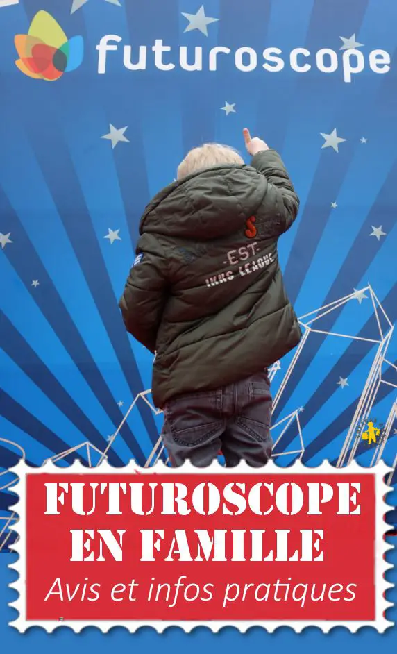 Futuroscope en famille conseils avis âge enfant Futuroscope Week end en famille | Blog VOYAGES ET ENFANTS