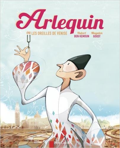 livre enfant Venise Arlequin ou les oreilles de Venise Italie pour les enfants en livres | Blog VOYAGES ET ENFANTS