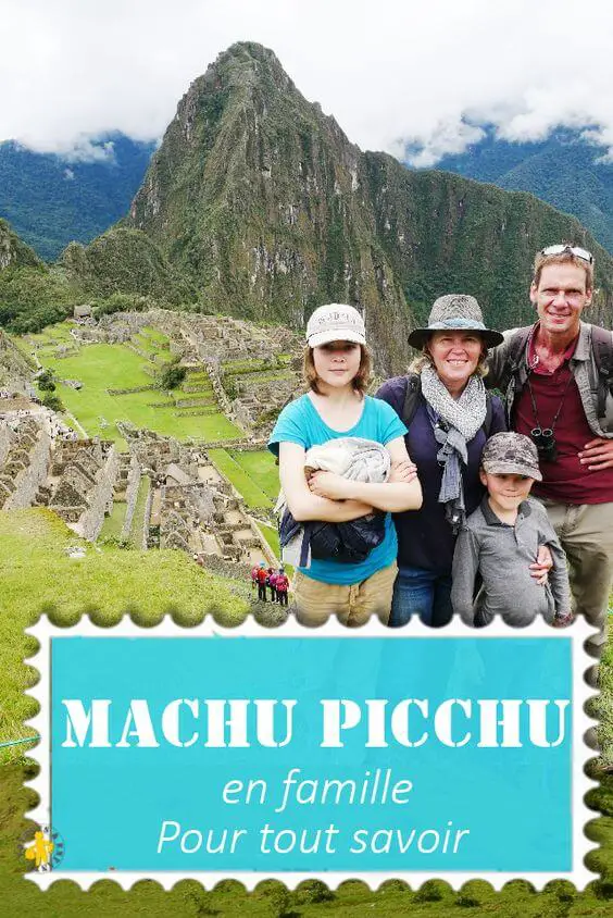 Machu Picchu en famille notre visite infos pratiques blog