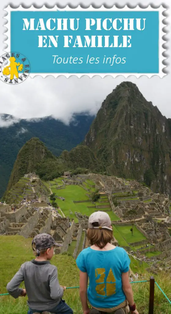 Machu Picchu en famille visite infos pratiques Blog VOYAGES ET ENFANTS