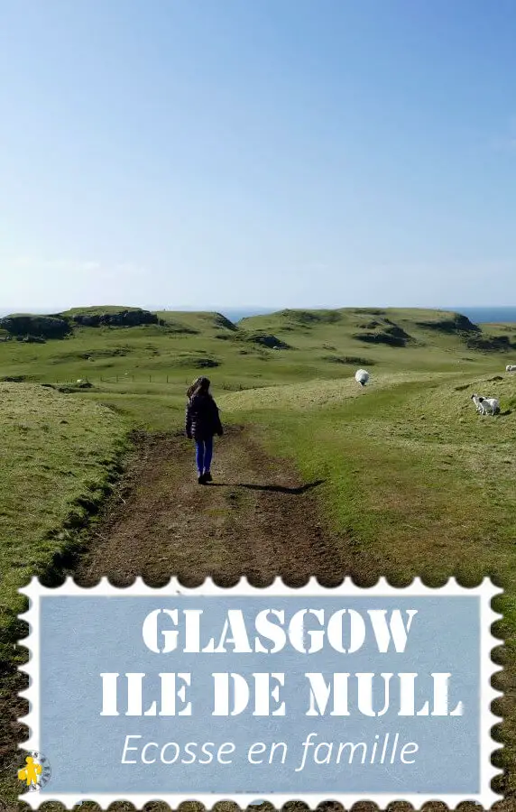 Glasgow et île de Mull en famille | Blog VOYAGES ET ENFANTS