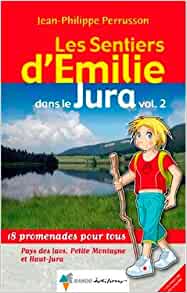 Livre rando Jura en famille Sentiers dEmilie T2 Jura 11 randonnées facile familiales | VOYAGES ET ENFANTS