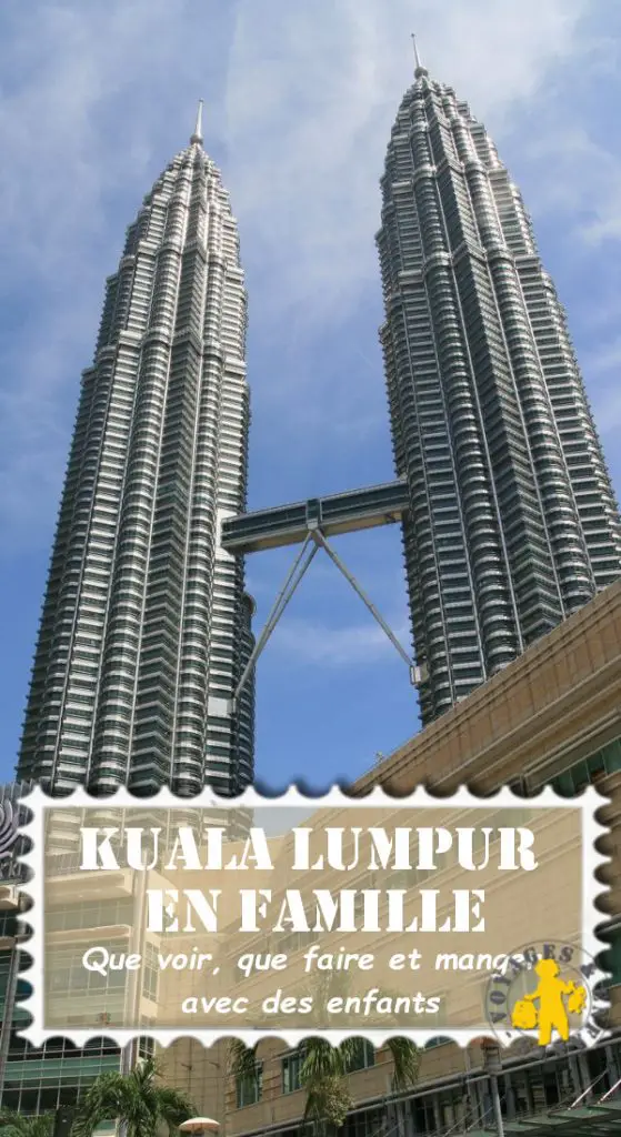 Kuala Lumpur en famille coups de coeur visite et cuisine | Blog VOYAGES ET ENFANTS