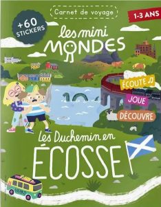 Livre enfant Mini mondes les Duchemin en Ecosse 12 livres enfants Ado sur lEcosse blog VOYAGES ET ENFANTS
